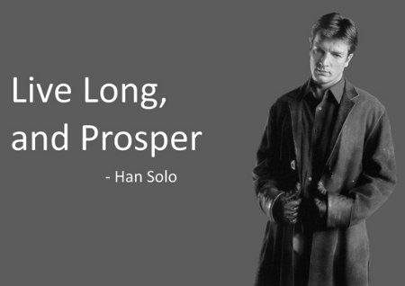 Live Long and Prosper by Han Solo with Malcolm Reynolds Image
